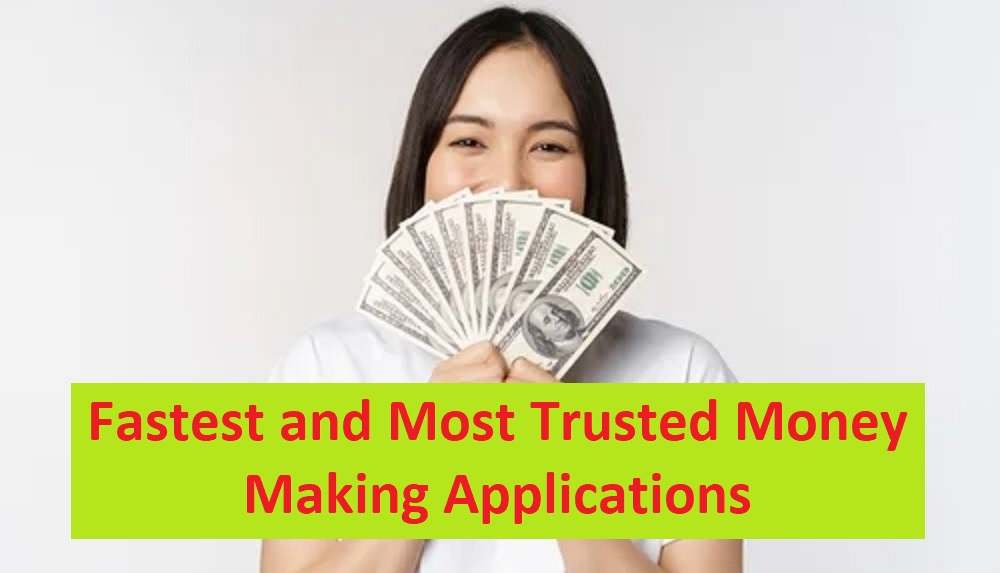 Fastest and Most Trusted Money Making Applications