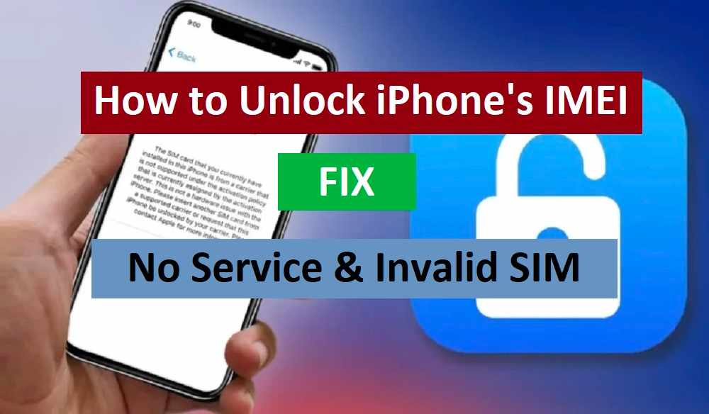 How to Unlock iPhone's IMEI Fix No Service & Invalid SIM