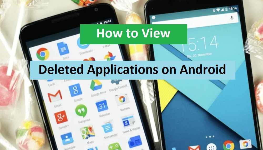 How to View Deleted Applications on Android Phone